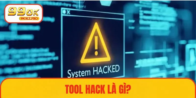 Tìm hiểu tổng quan về tool hack