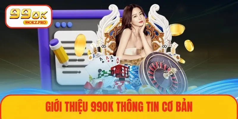 Giới thiệu 99OK - Nhà cái uy tín số 1 hiện nay