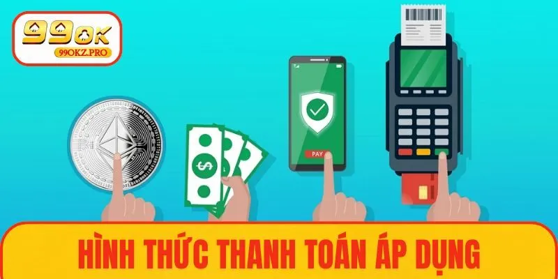 Tìm hiểu về các hình thức thanh toán được áp dụng các ưu đãi
