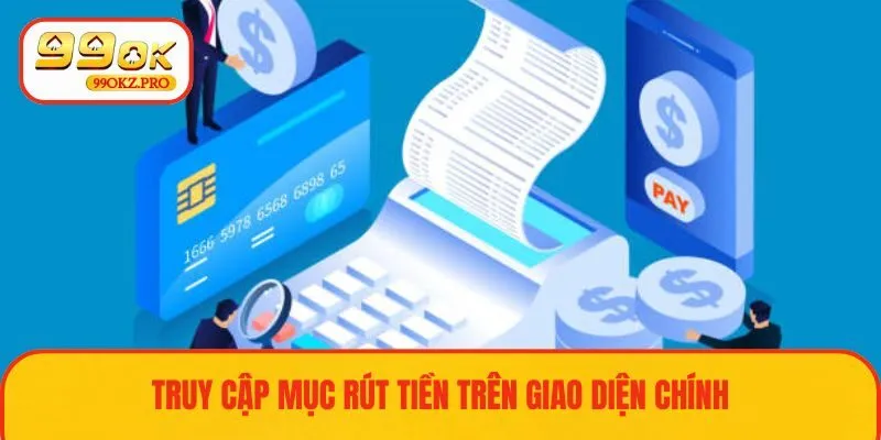 Truy cập vào trang chủ hệ thống và vào mục Rút tiền