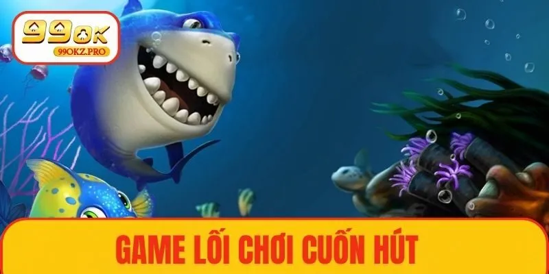 Nhiều ưu điểm khiến game được yêu thích