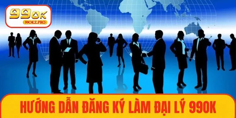 Cách đăng ký trở thành đại lý 99OK chi tiết cho người mới tham gia