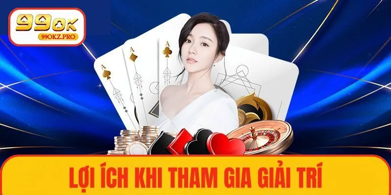Lợi ích khi tham gia giải trí