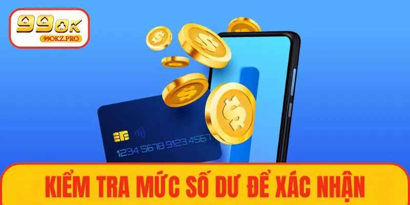 Kiểm tra mức số dư để xác nhận