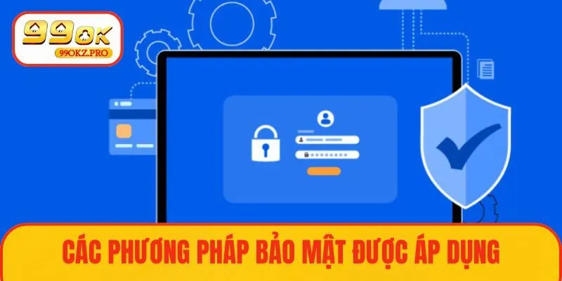 Tổng hợp các phương pháp bảo mật tại 99OK
