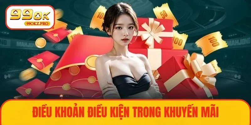 Điều khoản điều kiện trong khuyến mãi tại OK99
